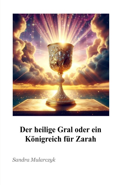 'Cover von Der heilige Gral oder ein Königreich für Zarah'-Cover