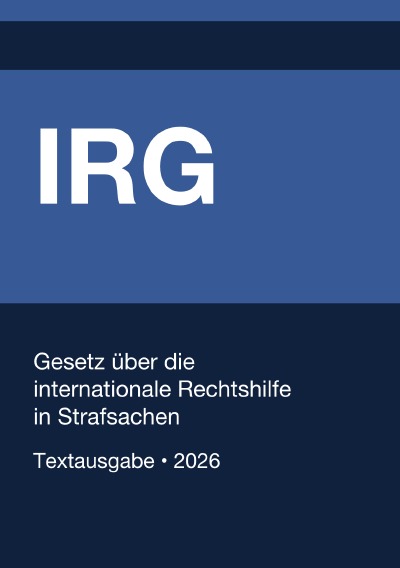 'Cover von IRG – Gesetz über die internationale Rechtshilfe in Strafsachen (Deutschland) 2026'-Cover