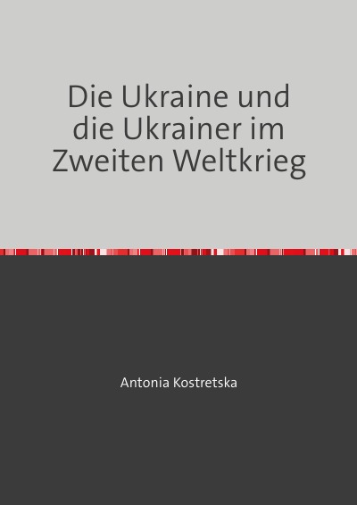 'Cover von Die Ukraine und die Ukrainer im Zweiten Weltkrieg'-Cover