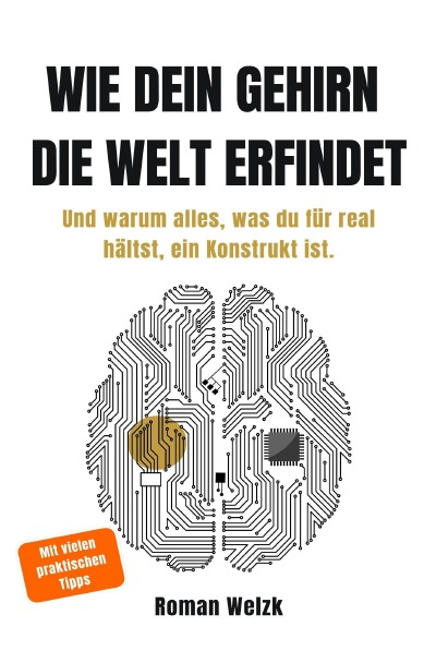 'Cover von Wie dein Gehirn die Welt erfindet – Neurowissenschaftliche Erkenntnisse über Realität, Bewusstsein und Identität'-Cover