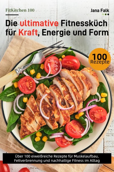 'Cover von FitKitchen 100 – Die ultimative Fitnessküche für Kraft, Energie und Form'-Cover