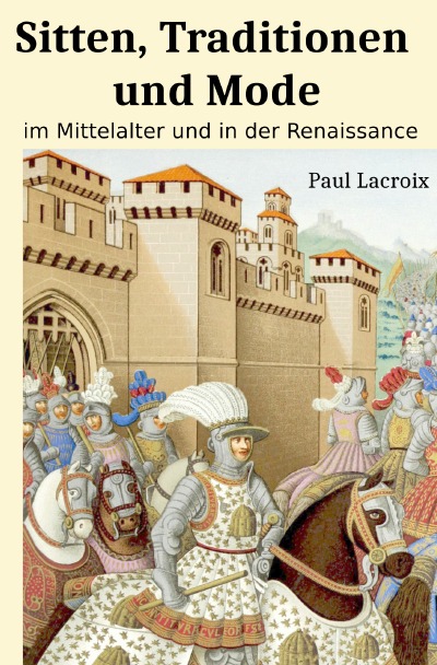 'Cover von Sitten, Traditionen und Mode im Mittelalter und in der Renaissance'-Cover