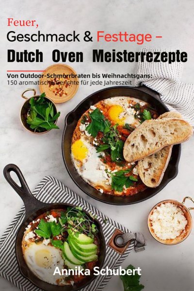 'Cover von Feuer, Geschmack & Festtage – Dutch Oven Meisterrezepte'-Cover