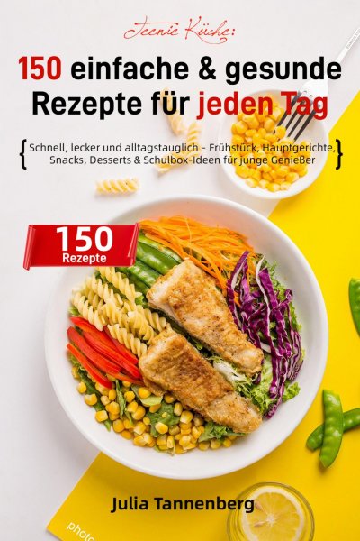 'Cover von Teenie Küche: 150 einfache & gesunde Rezepte für jeden Tag'-Cover