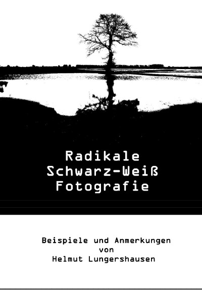 'Cover von Radikale Schwarz-Weiß-Fotografie'-Cover