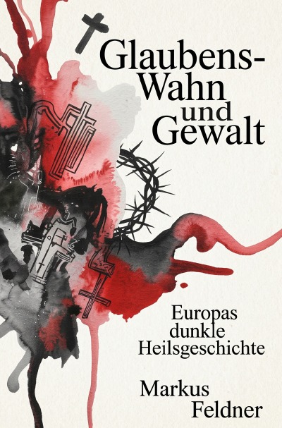 'Cover von Glaubens-Wahn und Gewalt'-Cover