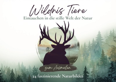 'Cover von Wildnis Tiere – Eintauchen in die stille Welt der Natur'-Cover