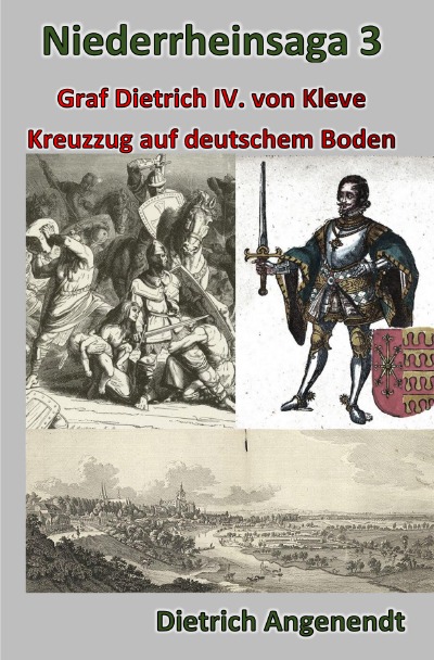 'Cover von Niederrheinsaga 3 –Kreuzzug auf deutschem Boden — Graf Dietrich IV. von Kleve'-Cover