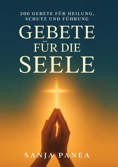 'Cover von Gebete für die Seele – 200 Gebete für Heilung, Schutz und Führung'-Cover