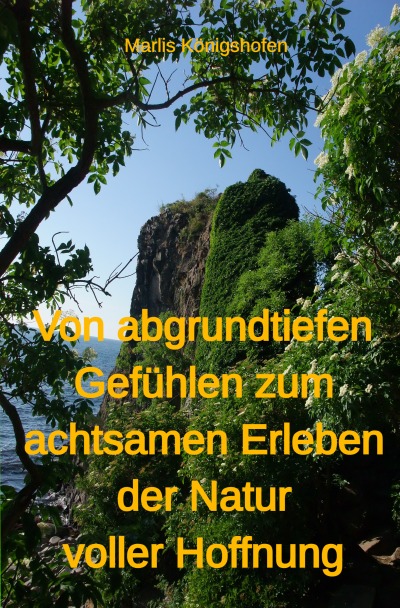 'Cover von Von abgrundtiefen Gefühlen zum achtsamen Erleben der Natur voller Hoffnung'-Cover