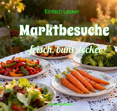 'Cover von Marktbesuche – frisch, bunt, lecker'-Cover