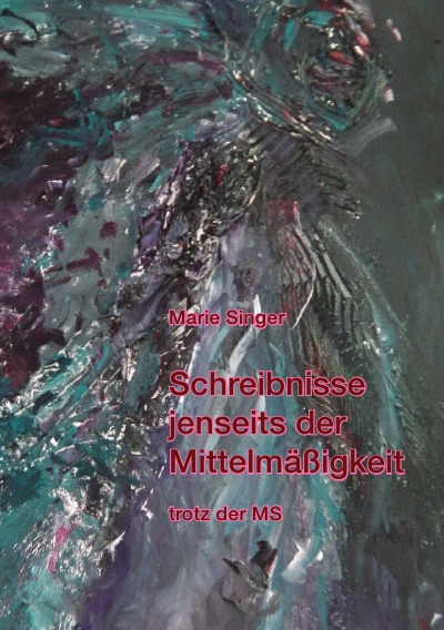 'Cover von Schreibnisse jenseits der  Mittelmäßigkeit trotz der MS'-Cover