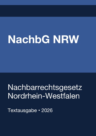 'Cover von NachbG NRW – Nachbarrechtsgesetz Nordrhein-Westfalen 2026'-Cover