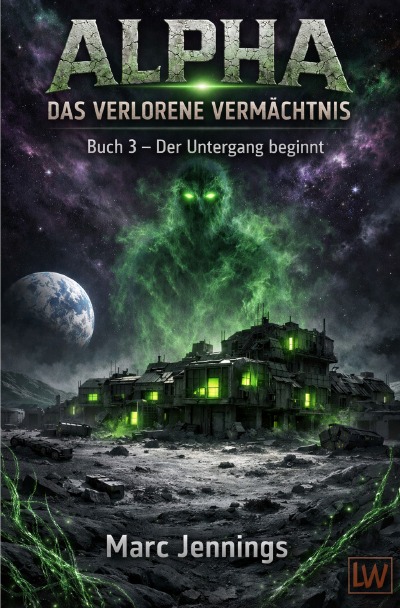 'Cover von Alpha – Das verlorene Vermächtnis – Buch 3 – Der Untergang beginnt'-Cover