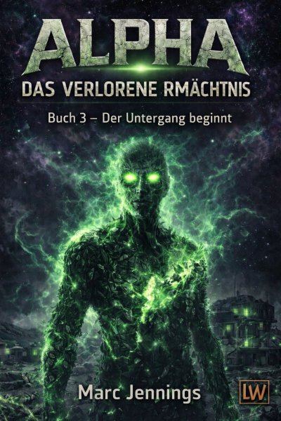 'Cover von Alpha – Das verlorene Vermächtnis – Buch 3 – Der Untergang beginnt'-Cover