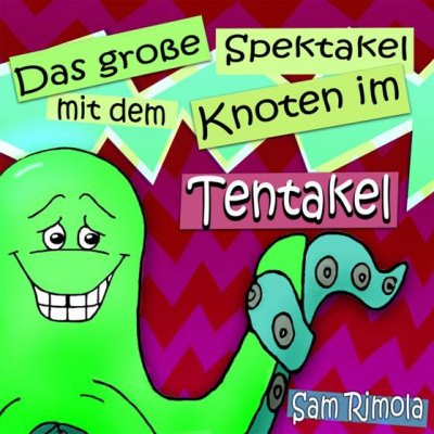 'Das große Spektakel mit dem Knoten im Tentakel'-Cover