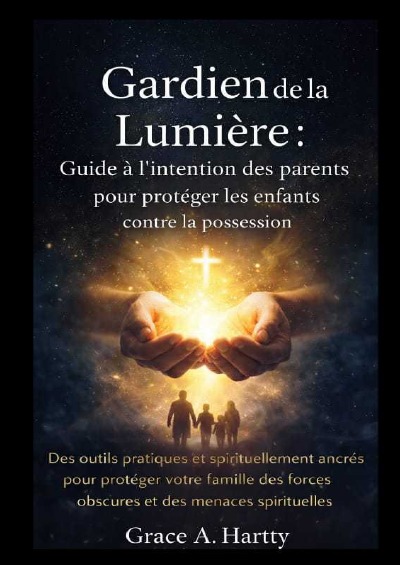 'Cover von Gardien de la Lumière : Guide à l’intention des parents pour protéger les enfants contre la possession'-Cover