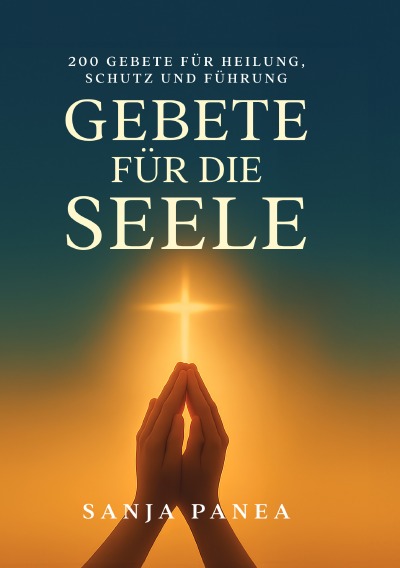 'Cover von Gebete für die Seele – 200 Gebete für Heilung, Schutz und Führung'-Cover