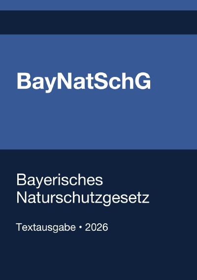 'Cover von BayNatSchG – Bayerisches Naturschutzgesetz 2026'-Cover