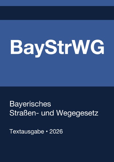 'Cover von BayStrWG – Bayerisches Straßen- und Wegegesetz 2026'-Cover