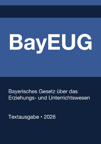 'Cover von BayEUG – Bayerisches Gesetz über das Erziehungs- und Unterrichtswesen 2026'-Cover