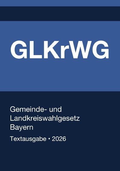 'Cover von GLKrWG – Gemeinde- und Landkreiswahlgesetz Bayern 2026'-Cover