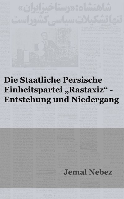 'Cover von Die staatliche persische Einheitspartei RASTAXIZ – Entstehung und Niedergang'-Cover