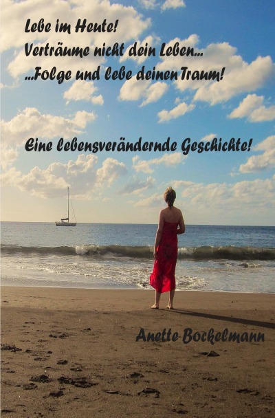 'Cover von Lebe im HEUTE, verträume nicht dein Leben… -Folge und lebe deinen Traum'-Cover