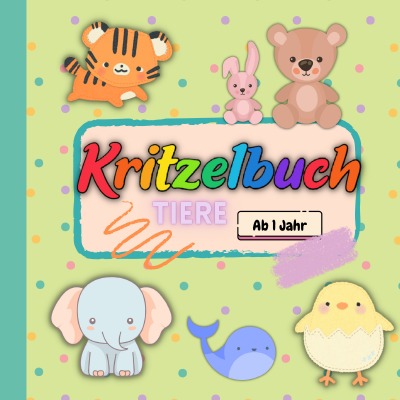 'Cover von Kritzelbuch Tiere – ab 1 Jahr – Malbuch für Kleinkinder'-Cover