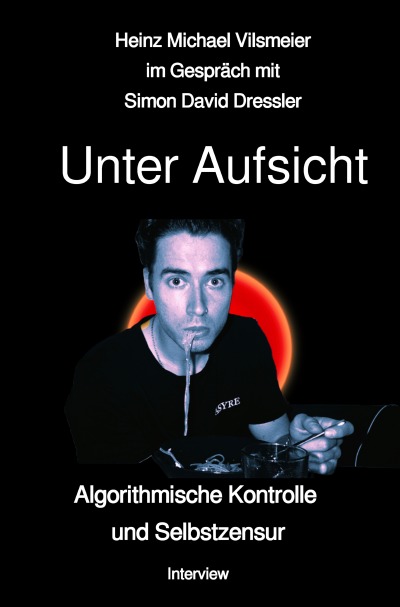 'Cover von Unter Aufsicht Algorithmische Kontrolle und Selbstzensur'-Cover