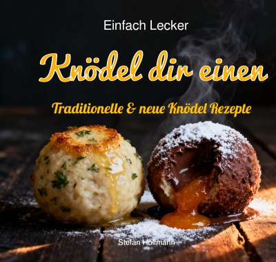 'Cover von Knödel dir einen – Traditionelle & neue Knödel Rezepte'-Cover