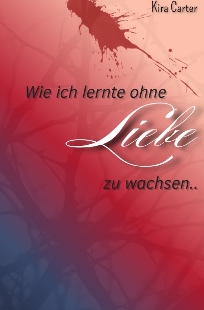 'Cover von Wie ich lernte ohne Liebe zu wachsen'-Cover