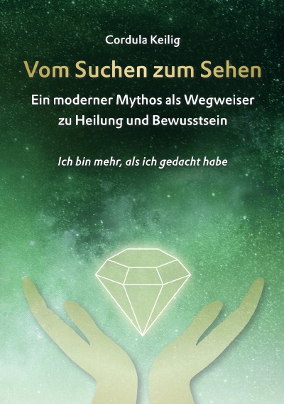 'Cover von Vom Suchen zum Sehen – Ein moderner Mythos als Wegweiser zu Heilung und Bewusstsein'-Cover