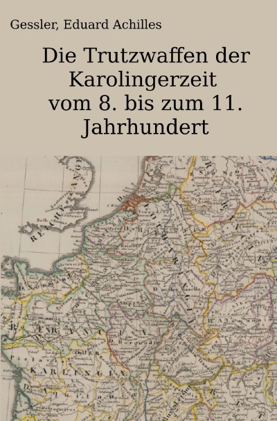 'Cover von Die Trutzwaffen der Karolingerzeit vom 8. bis zum 11. Jahrhundert'-Cover