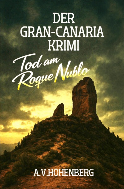 'Cover von Der GRAN CANARIA Krimi – BAND 1 – Tod am Roque Nublo'-Cover