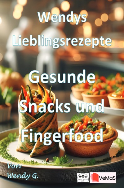 'Cover von Wendys Lieblingsrezepte – Gesunde Snacks und Fingerfood'-Cover