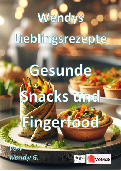 'Cover von Wendys Lieblingsrezepte – Gesunde Snacks und Fingerfood'-Cover