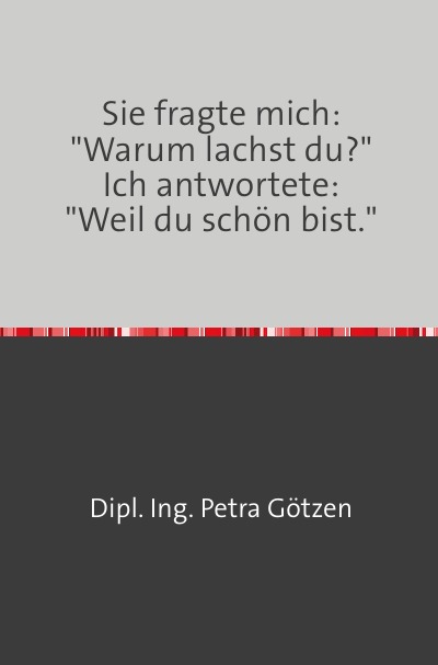 'Cover von Sie fragte mich: „Warum lachst du?“ Ich antwortete: „Weil du schön bist.“'-Cover
