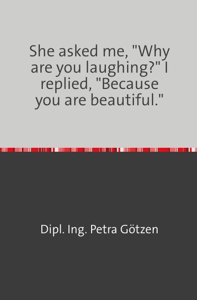 'Cover von She asked me, „Why are you laughing?“ I replied, „Because you are beautiful.“'-Cover