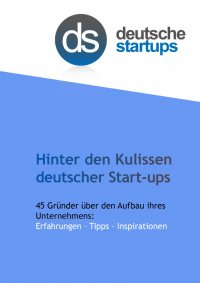 Hinter den Kulissen deutscher Start-ups - 45 Gründer über den Aufbau ihres Unternehmens: Erfahrungen - Tipps - Inspirationen - deutsche-startups.de Alexander Hüsing