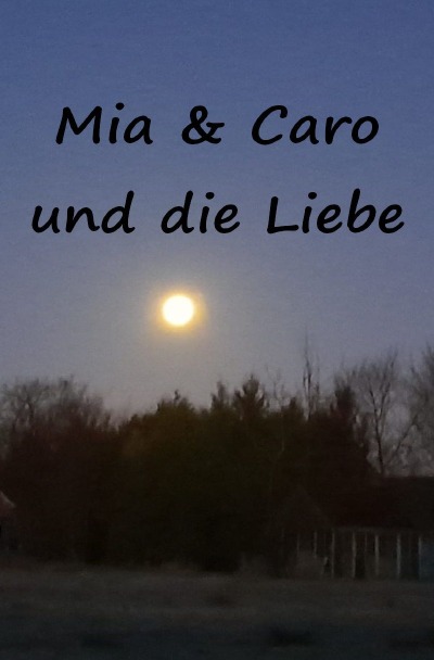 'Cover von Caro&Mia und die Liebe'-Cover
