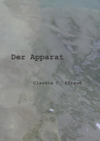 Der Apparat - Erzählung :: Fotografien - Claudia C. Strauß