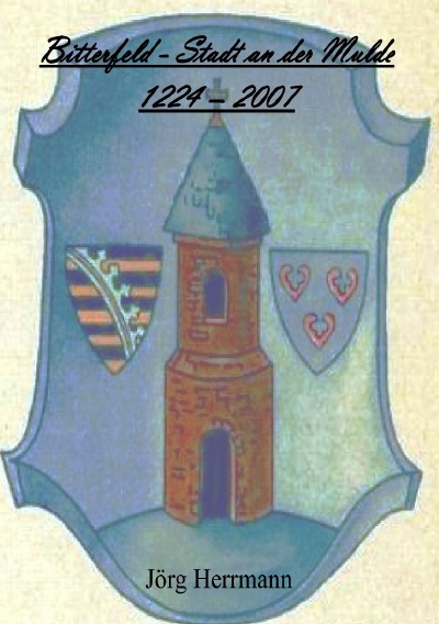 'Cover von Bitterfeld – Stadt an der Mulde  1224 – 2007'-Cover