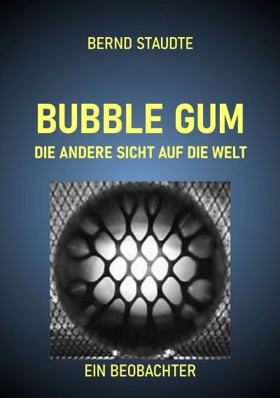 'Cover von BUBBLE GUM – Die andere Sicht auf die Welt'-Cover
