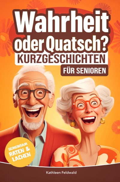 'Cover von Wahrheit oder Quatsch? Kurzgeschichten für Senioren'-Cover