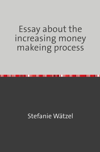 'Cover von Essay about the increasing money makeing process'-Cover