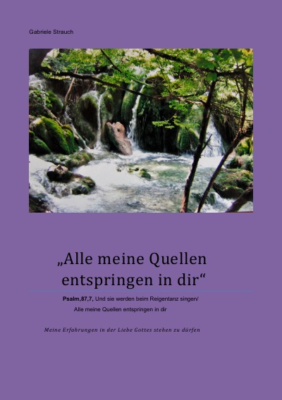 '„Alle meine Quellen entspringen in dir“. (Psalm 87,7)'-Cover