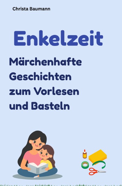 'Cover von Enkelzeit- märchenhafte Geschichten zum Vorlesen und Basteln'-Cover