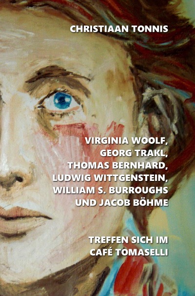 'Cover von Virginia Woolf, Georg Trakl, Thomas Bernhard, Ludwig Wittgenstein, William S. Burroughs und Jacob Böhme treffen sich im Café Tomaselli'-Cover