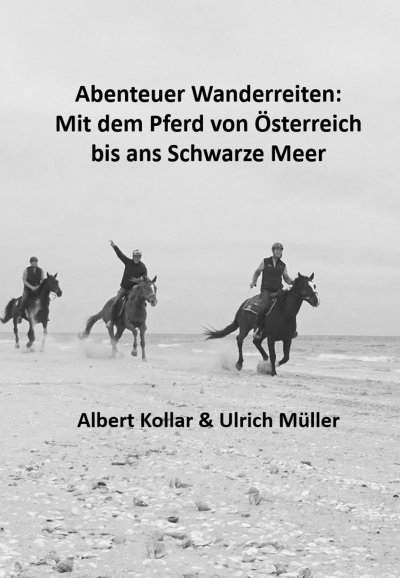 'Cover von Abenteuer Wanderreiten:  Mit dem Pferd von Österreich  bis ans Schwarze Meer'-Cover